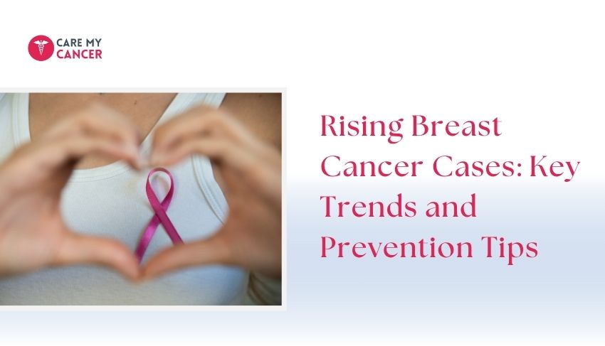 Rising Breast Cancer Cases Key Trends and Prevention Tips