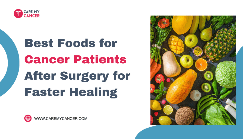 Best Foods for Cancer Patients After Surgery for Faster Healing