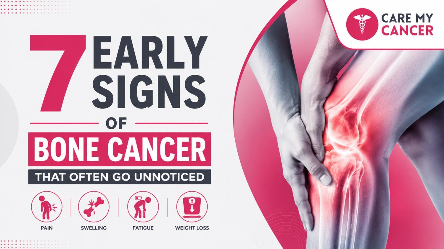 7 Early Signs of Bone Cancer That Often Go Unnoticed